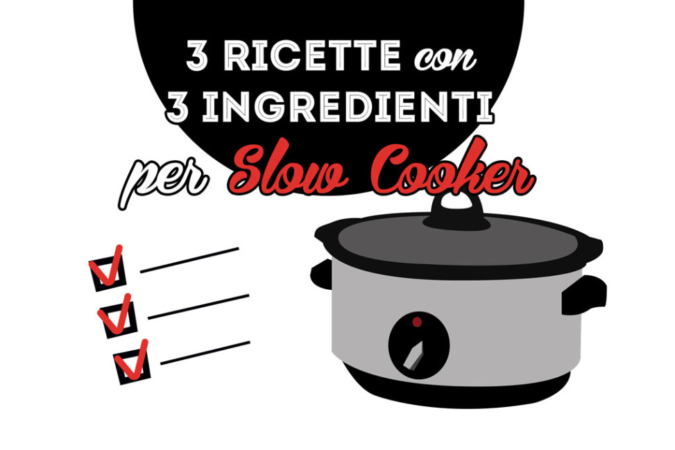 3 ricette con 3 ingredienti per slow cooker